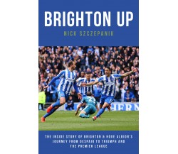 Brighton Up - Nick Szczepanik - Biteback Publishing, 2017