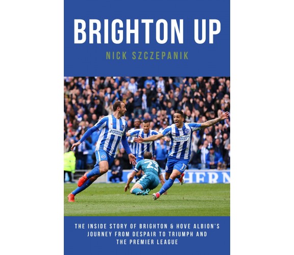 Brighton Up - Nick Szczepanik - Biteback Publishing, 2017