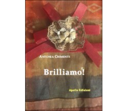 Brilliamo	 di Antonia Chimenti,  2017,  Apollo Edizioni