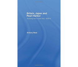 Britain, Japan and Pearl Harbour - Antony Best - Routledge, 2014