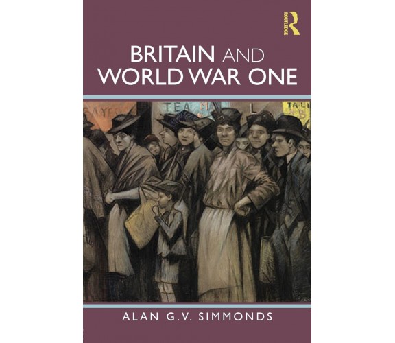 Britain and World War One -Alan G. V. - Routledge, 2011