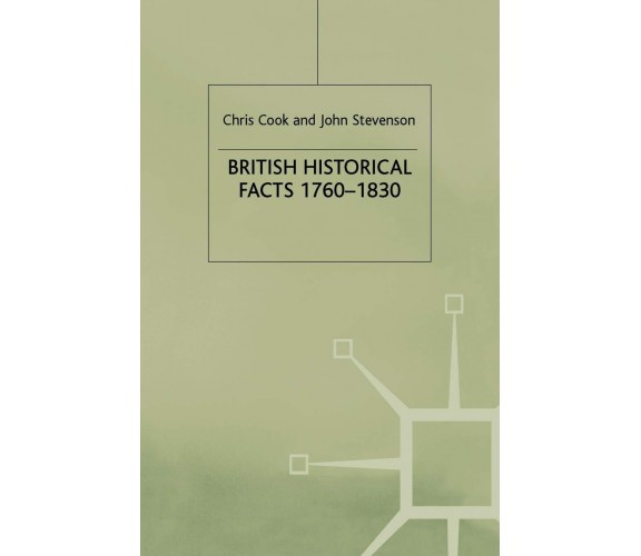 British Historical Facts, 1760-1830 - C. Cook, J. Stevenson - palgrave, 1980