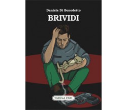 Brividi di Daniela Di Benedetto, 2014, Tabula Fati