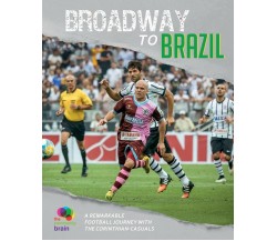 Broadway to Brazil - THE COMMUNITY BRAIN - Kingston University Press Ltd, 2020