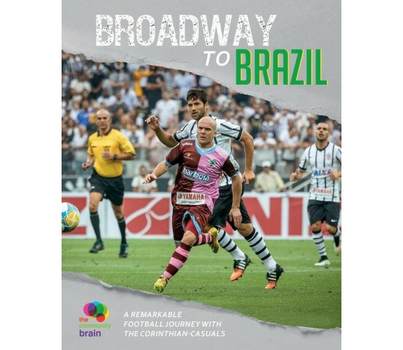 Broadway to Brazil - THE COMMUNITY BRAIN - Kingston University Press Ltd, 2020