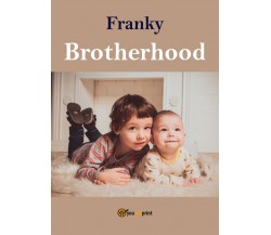 Brotherhood	 di Franky,  2017,  Youcanprint