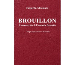 Brouillon - il manoscritto di Emanuele Brunatto - ...cinque anni accanto a Padre