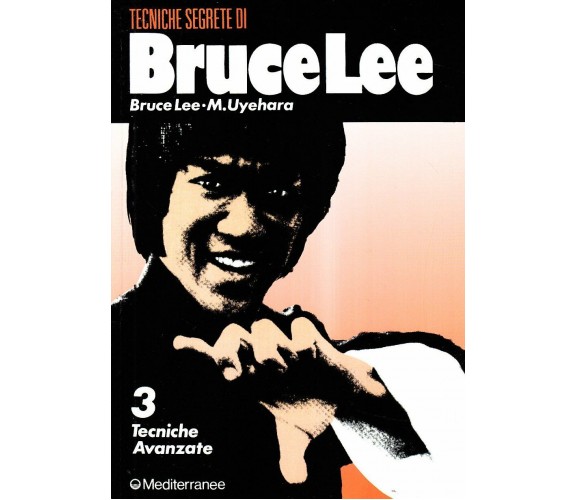 Bruce Lee tecniche segrete. Tecniche avanzate (Vol. 3) - Bruce Lee - 1990