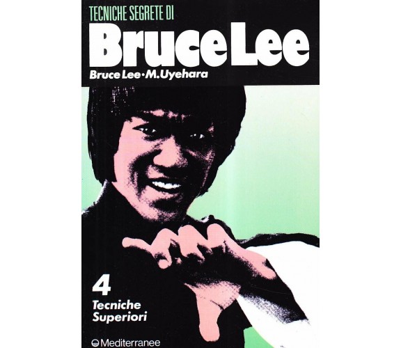 Bruce Lee: tecniche segrete. Tecniche superiori (Vol. 4) - Bruce Lee - 1990