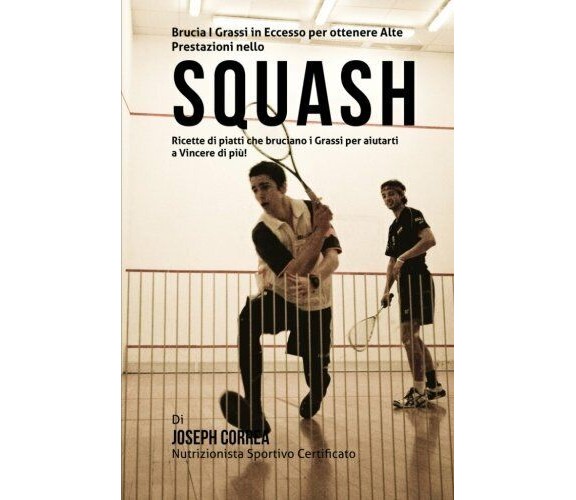 Brucia I Grassi in Eccesso per ottenere Alte Prestazioni nello Squash - 2015