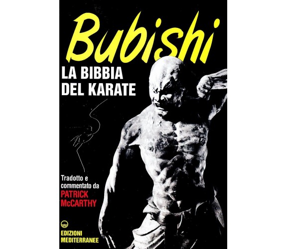 Bubishi. La bibbia del karate - Patrick McCarthy - Edizioni Mediterranee, 2000