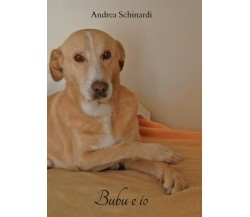 Bubu e io	 di Andrea Schinardi,  2017,  Youcanprint