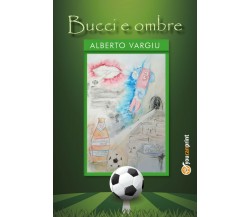 Bucci e ombre	 di Alberto Vargiu,  2017,  Youcanprint