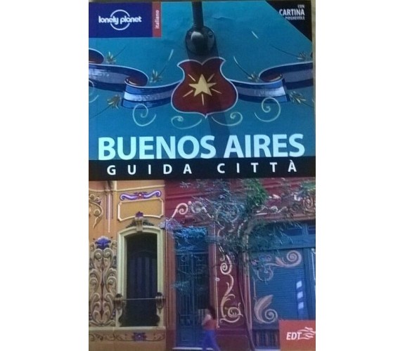 Buenos Aires. Con cartina - Sandra Bao, Bridget Gleeson (Lonely Planet) Ca