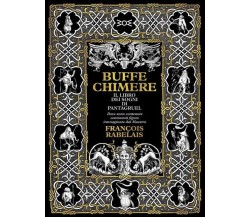 Buffe chimere. Il libro dei sogni di Pantagruel. Ediz. ampliata di Francois Ra