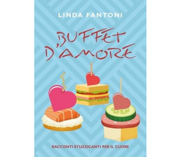 Buffet d’amore. Racconti stuzzicanti per il cuore di Linda Fantoni, 2022, You