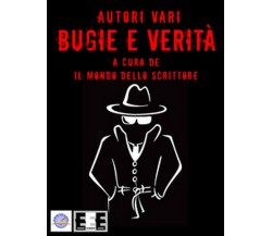 Bugie e verità	 di Aa. Vv.,  2015,  Eee-edizioni Esordienti