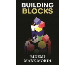 Building Blocks di Bidemi Mark-mordi,  2021,  Indipendently Published