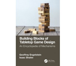 Building Blocks of Tabletop Game Design - Geoffrey Engelstein, Isaac Shalev-2019