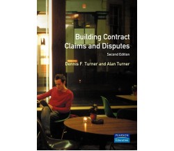 Building Contract Claims and Disputes - Dennis F. Turner, Alan Turner - 2016