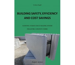 Building Safety, Efficiency and Cost Savings. Scientific Studies on ICF Building