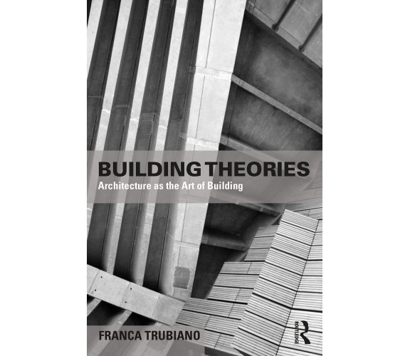 Building Theories - Franca Trubiano - Taylor & Francis Ltd - 2022