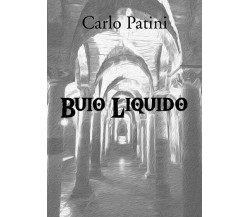 Buio Liquido di Carlo Patini, 2022, Youcanprint