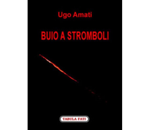 Buio a Stromboli di Ugo Amati,  2007,  Tabula Fati