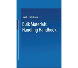 Bulk Materials Handling Handbook - Jacob Fruchtbaum - Springer, 2013