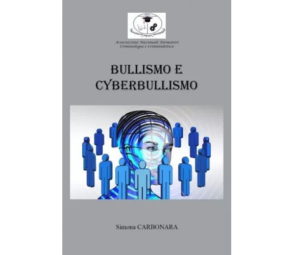 Bullismo e CyberBullismo di Simona Carbonara, 2023, Youcanprint