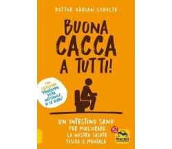 Buona cacca a tutti! Nuova ediz. di Adrian Schulte,  2021,  Macro Edizioni