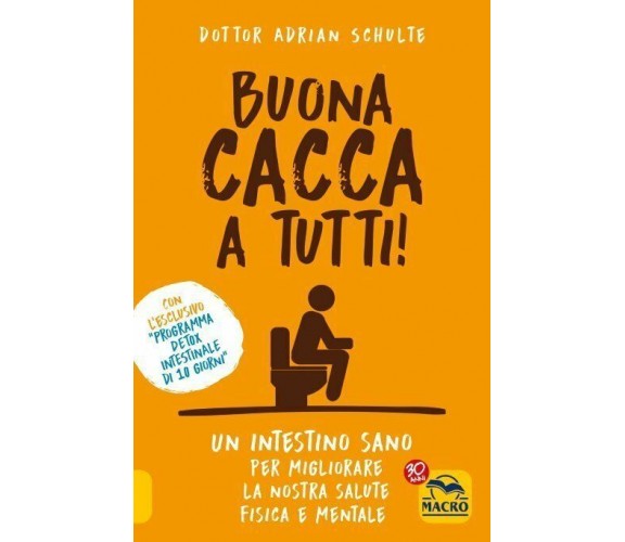 Buona cacca a tutti! Nuova ediz. di Adrian Schulte,  2021,  Macro Edizioni