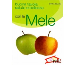 Buona tavola, salute e bellezza con le mele di Enrica Belloni,  2008,  Edizioni 