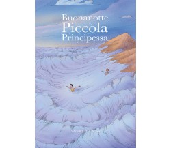 Buonanotte Piccola Principessa	 di Valerio Giovine,  2018,  Youcanprint