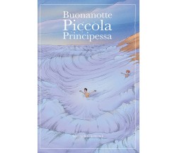 Buonanotte Piccola Principessa di Valerio Giovine,  2018,  Youcanprint