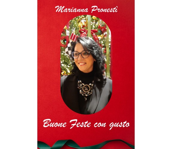 Buone Feste con gusto di Marianna Pronestì,  2021,  Youcanprint