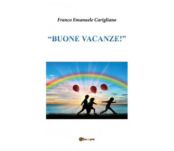 «Buone vacanze!». Per la Scuola media - Franco Emanuele Carigliano,  2017 - P