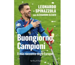 Buongiorno, Campioni. Il mio racconto degli Europei - Leonardo Spinazzola - 2021