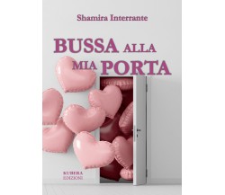 Bussa alla mia porta di Shamira Interrante,  2021,  Kubera Edizioni