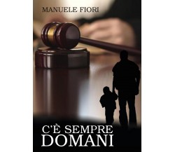 C’è sempre domani	 di Manuele Fiori,  2017,  Youcanprint