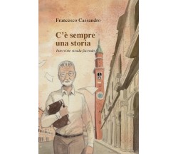 C’è sempre una storia	 di Francesco Cassandro,  2019,  Youcanprint