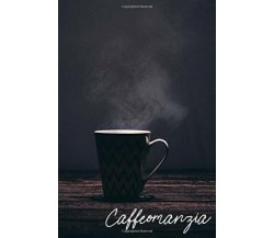 CAFFEOMANZIA: Il mio taccuino per insegnarmi a leggere il futuro nei fondi di ca