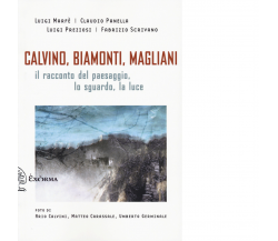 CALVINO, BIAMONTI, MAGLIANI. IL RACCONTO DEL PAESAGGIO di aa.vv -Exòrma, 2023