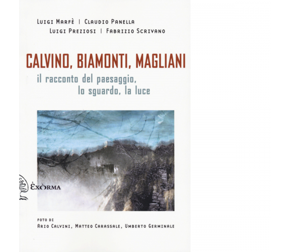 CALVINO, BIAMONTI, MAGLIANI. IL RACCONTO DEL PAESAGGIO di aa.vv -Exòrma, 2023