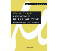 CANTASTORIE DELLA RIVOLUZIONE	 di Giacomo D’Angelo,  Solfanelli Edizioni