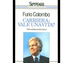 CARRIERA: VALE UNA VITA? - FURIO COLOMBO - BUR RIZZOLI