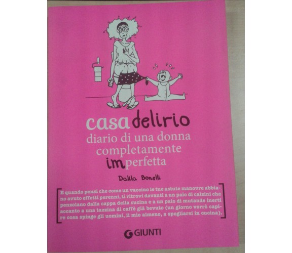 CASA DELIRIO - DALILA BONELLI - GIUNTI -2014 - M