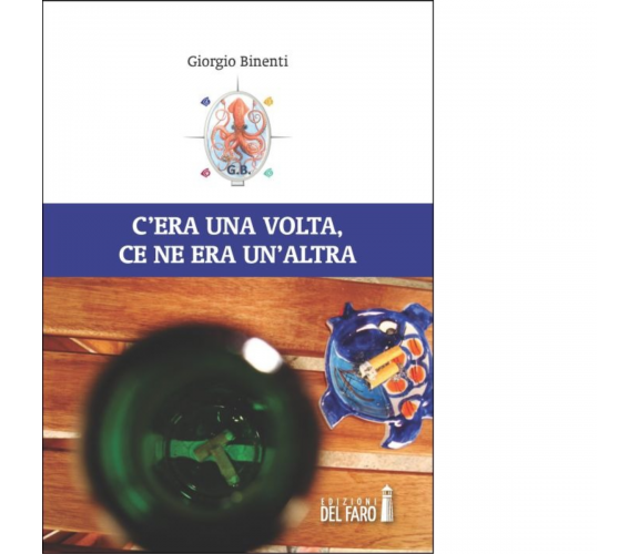 C'ERA UNA VOLTA, CE NE ERA UN'ALTRA di Binenti Giorgio - Del Faro, 2013