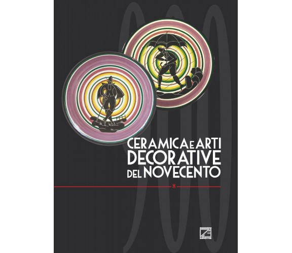 CERAMICA E ARTI DECORATIVE DEL NOVECENTO VOL. VIII di Giorgio Levi, 2021, Edi