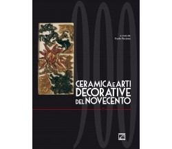 CERAMICA E ARTI DECORATIVE DEL NOVECENTO - Vol. VII di P. Piccione, 2021, Edi